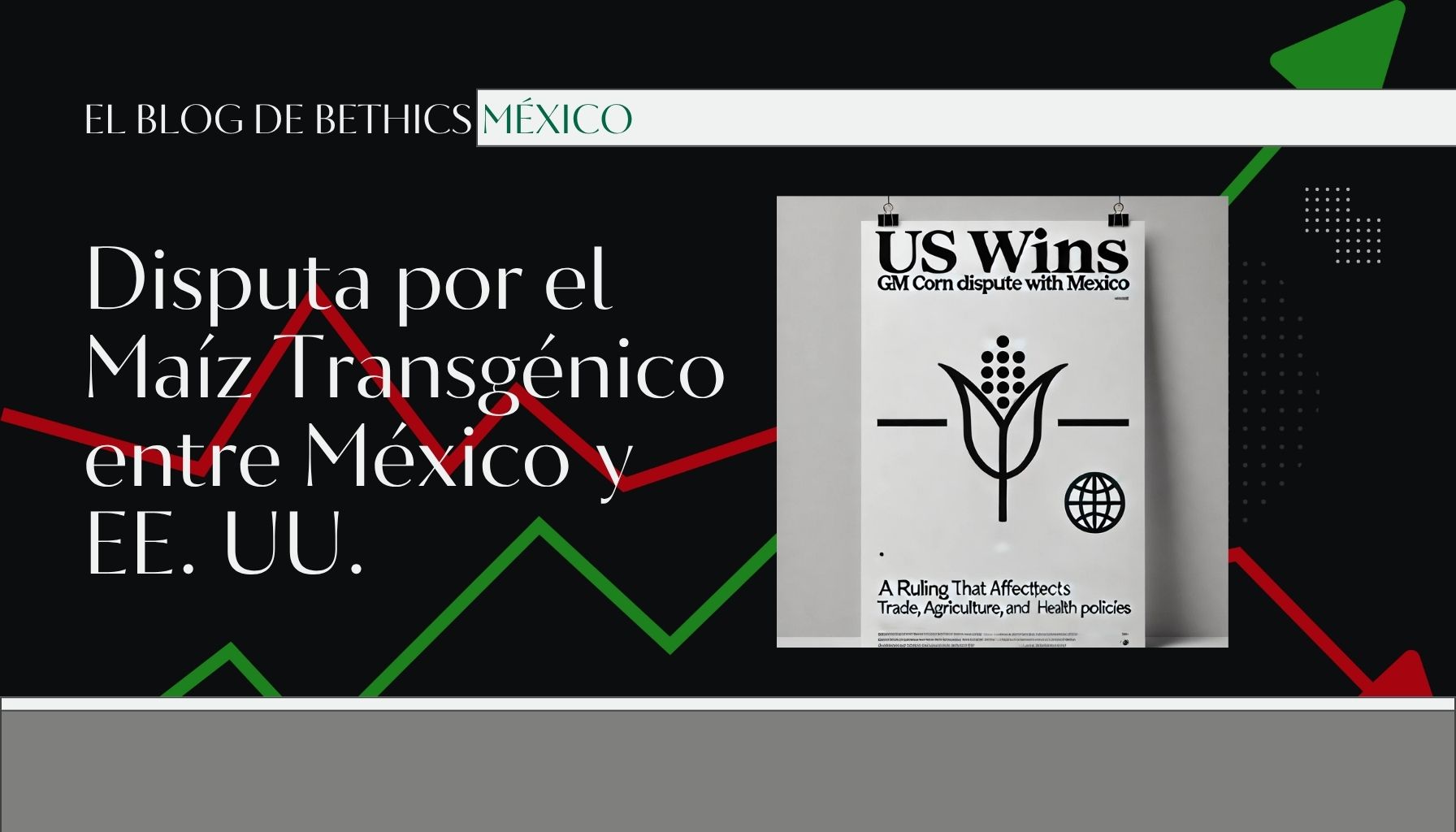 Etiqueta de entrada de blog sobre la disputa por el maíz genéticamente modificado entre México y Estados Unidos