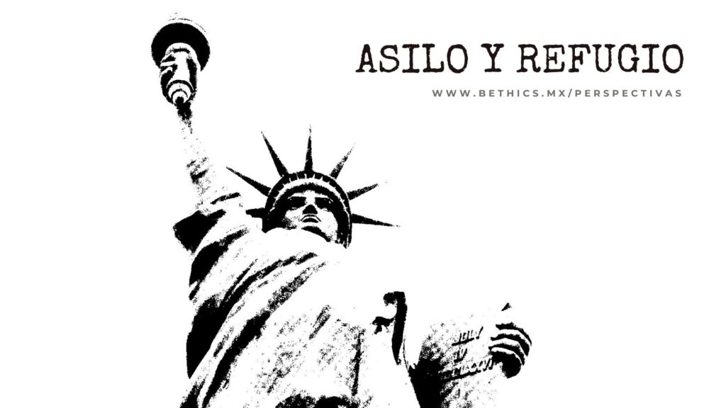 Gráfico en blanco y negro de alto contraste de la Estatua de la Libertad con el texto "ASILO Y REFUGIO" y la URL "WWW.BETHICS.MX/PERSPECTIVAS".