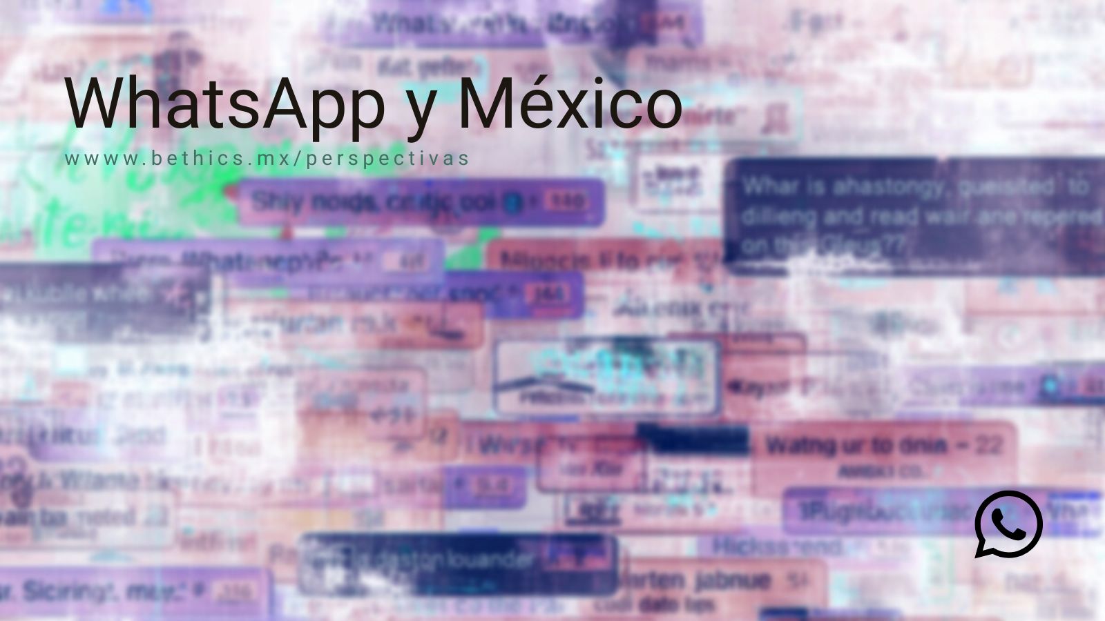 Banner digital con el título "WhatsApp y México" sobre un fondo difuminado de múltiples burbujas de chat que simulan una saturación de mensajes y notificaciones.